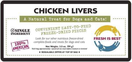 Freeze dried chicken livers label for dogs and cats, highlighting single ingredient, easy-to-feed pieces, and Fresh Is Best brand.
